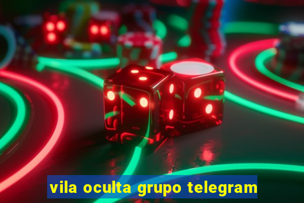 vila oculta grupo telegram